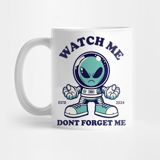 Watch me dont forget me Mug